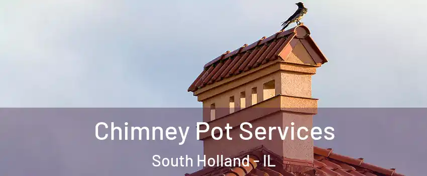  Chimney Pot Services South Holland - IL
