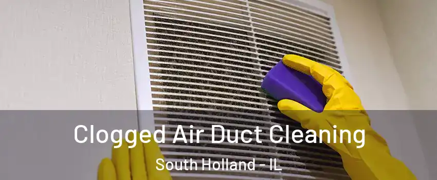  Clogged Air Duct Cleaning South Holland - IL