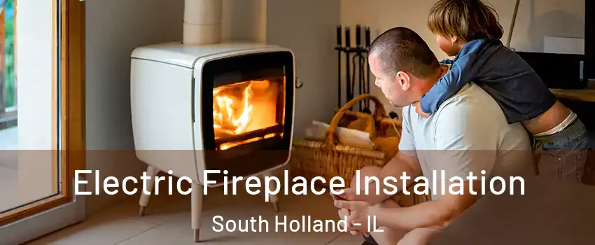  Electric Fireplace Installation South Holland - IL