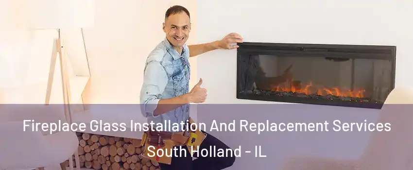  Fireplace Glass Installation And Replacement Services South Holland - IL