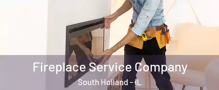 Fireplace Service Company South Holland - IL