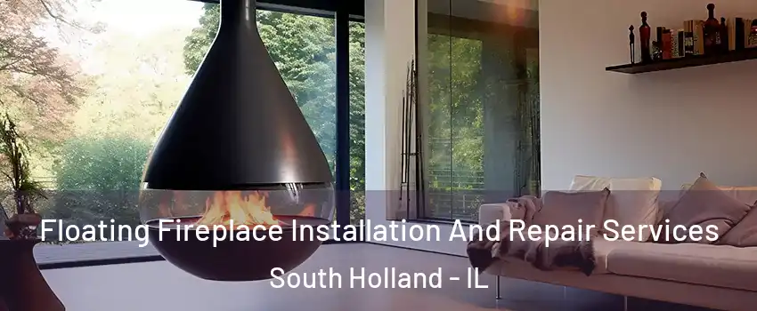  Floating Fireplace Installation And Repair Services South Holland - IL