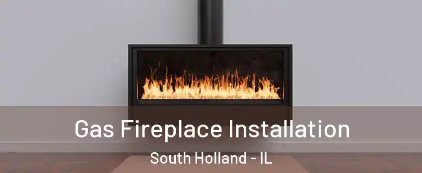  Gas Fireplace Installation South Holland - IL